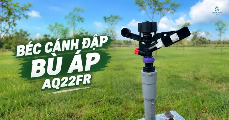 Béc tưới cánh đập bù áp aq22fr chuyên tưới cho cà phê