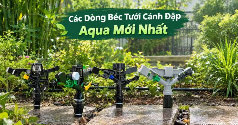 Các dòng béc tưới cánh đập Aqua chính hãng