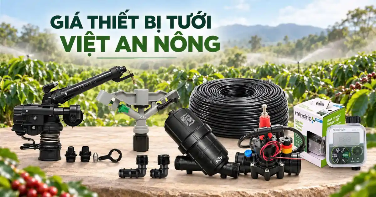 Hỏi Đáp Về Giá Thiết Bị Tưới - Việt An Nông 1 Giá thiết bị tưới Việt An Nông: béc tưới, súng tưới, bộ lọc, bộ châm phân, ống và van tưới cây